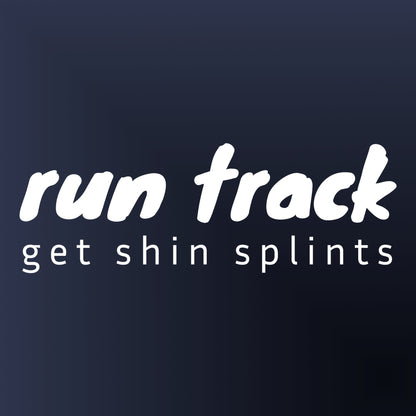 A black background with white text that reads "runtrack" above "get shin splints".